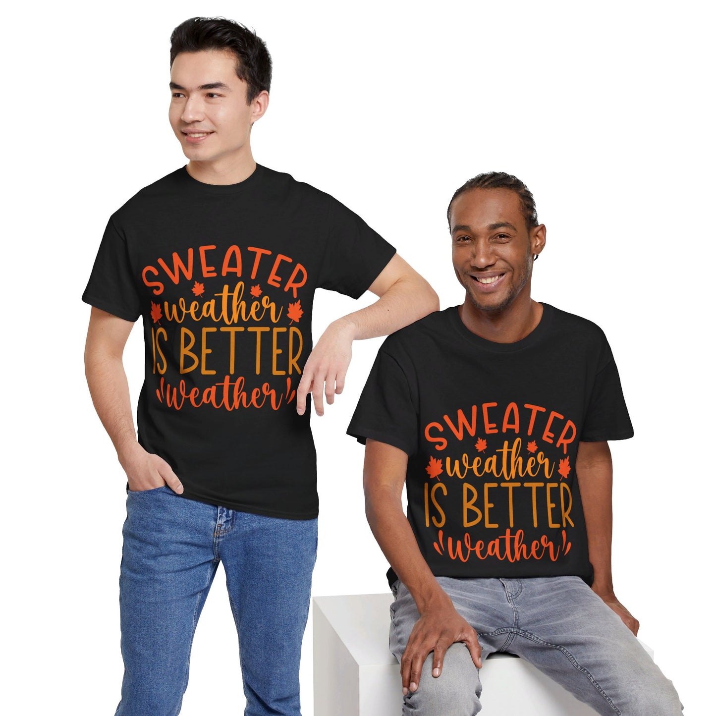 Sweater Weather is Better Weather-T-Shirt