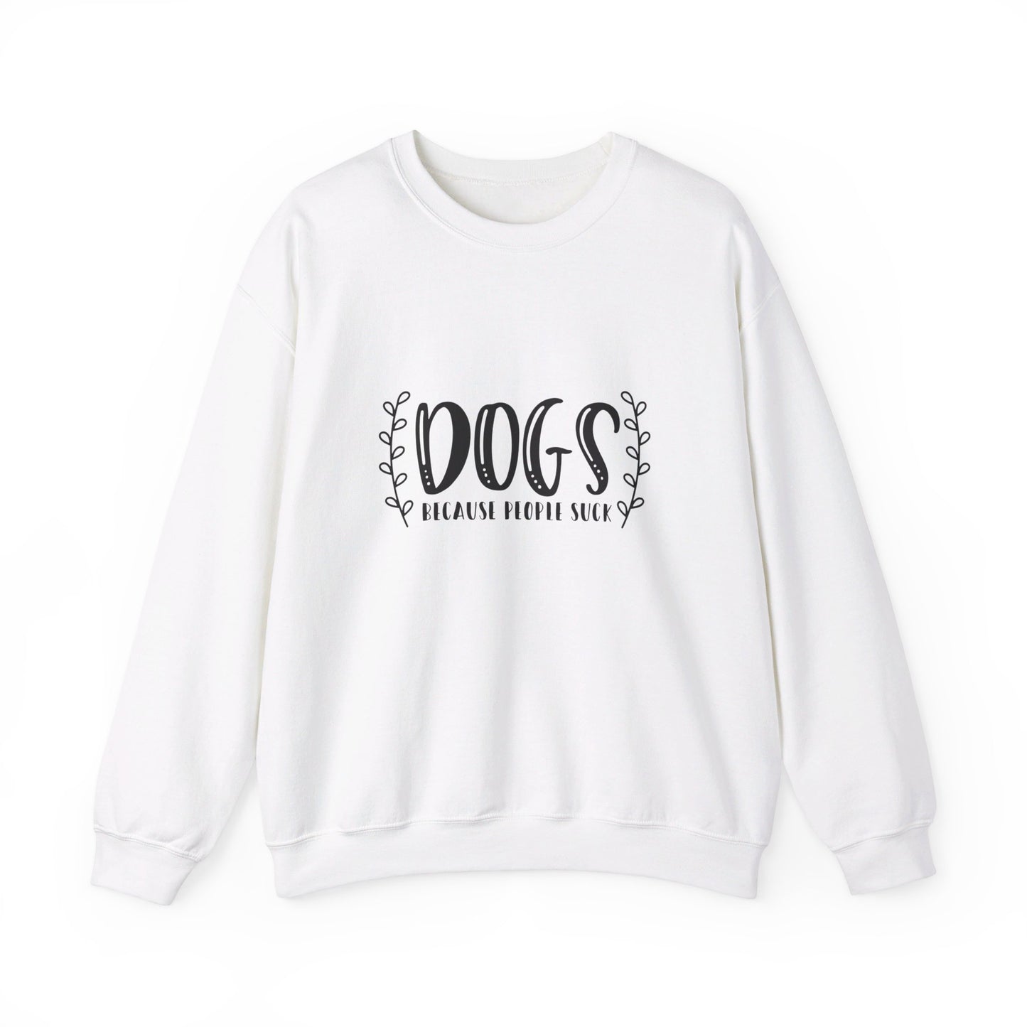 Dogs Because People Suck - Sweatshirt