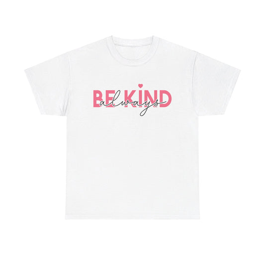 Be Kind Always - T-Shirt