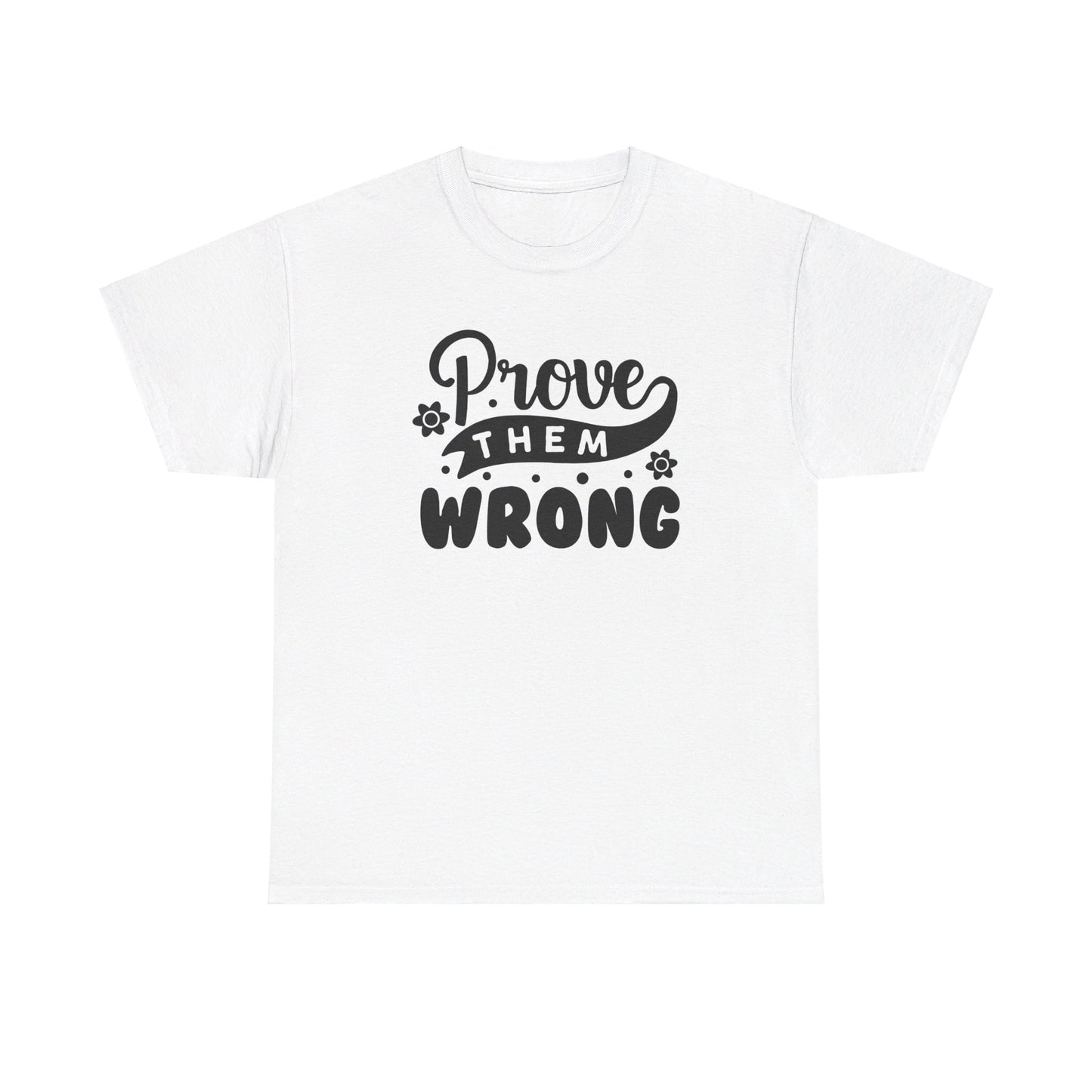 Prove Them Wrong - T-Shirt