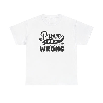 Prove Them Wrong - T-Shirt