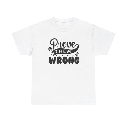 Prove Them Wrong - T-Shirt