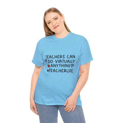 Teachers Can Do Virtually Anything - T-Shirt