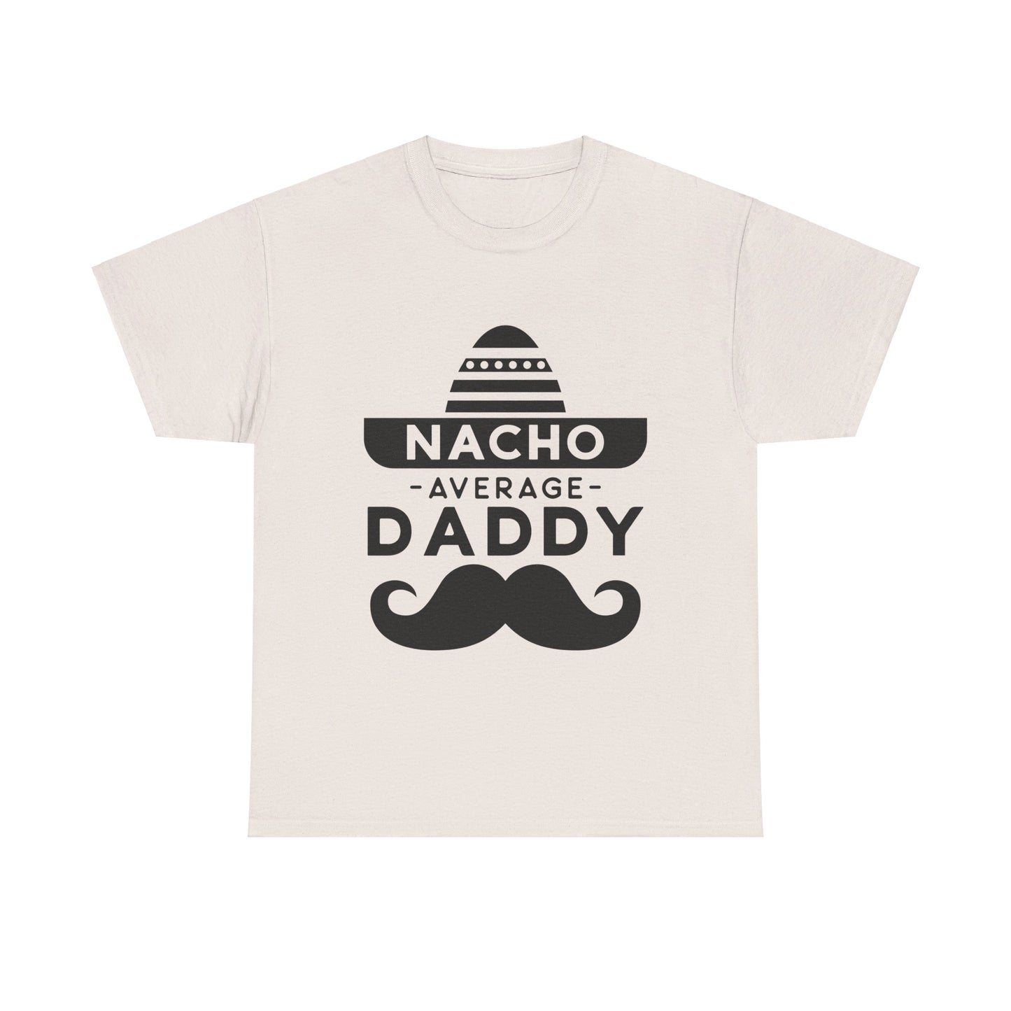 Nacho Average Daddy T-Shirt