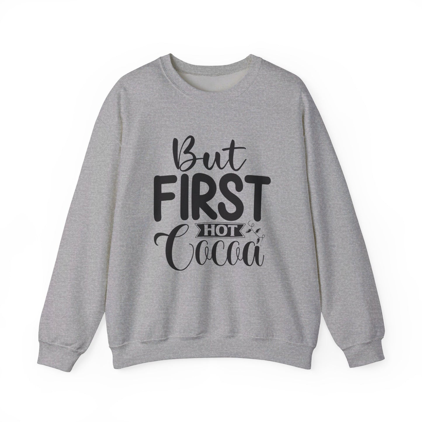 But First Hot Cocoa - Crewneck Sweatshirt