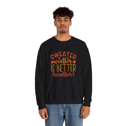 Sweater Weather Is Better Weather - Crewneck Sweatshirt