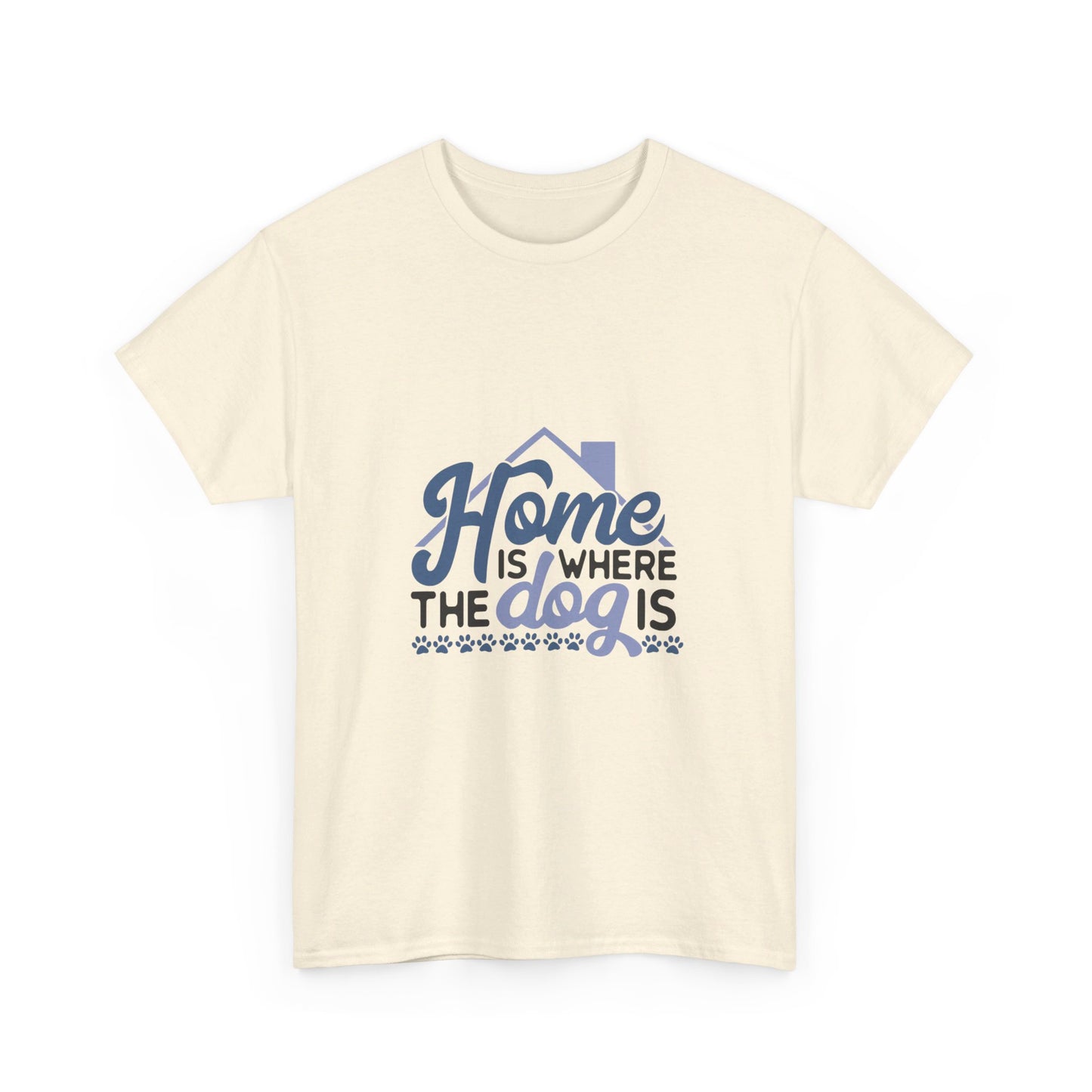 Home Is Where the Dog Is T-Shirt