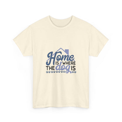 Home Is Where the Dog Is T-Shirt