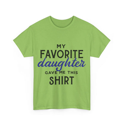 My Favorite Daughter Gave Me This Shirt