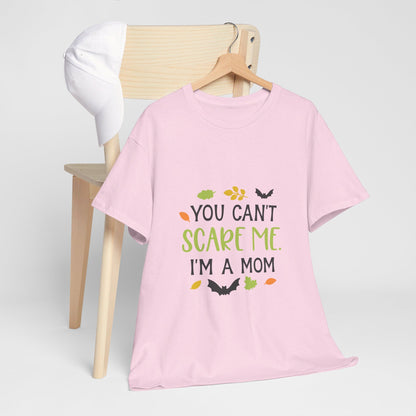 You can't scare me I'm a Mom-T-Shirt