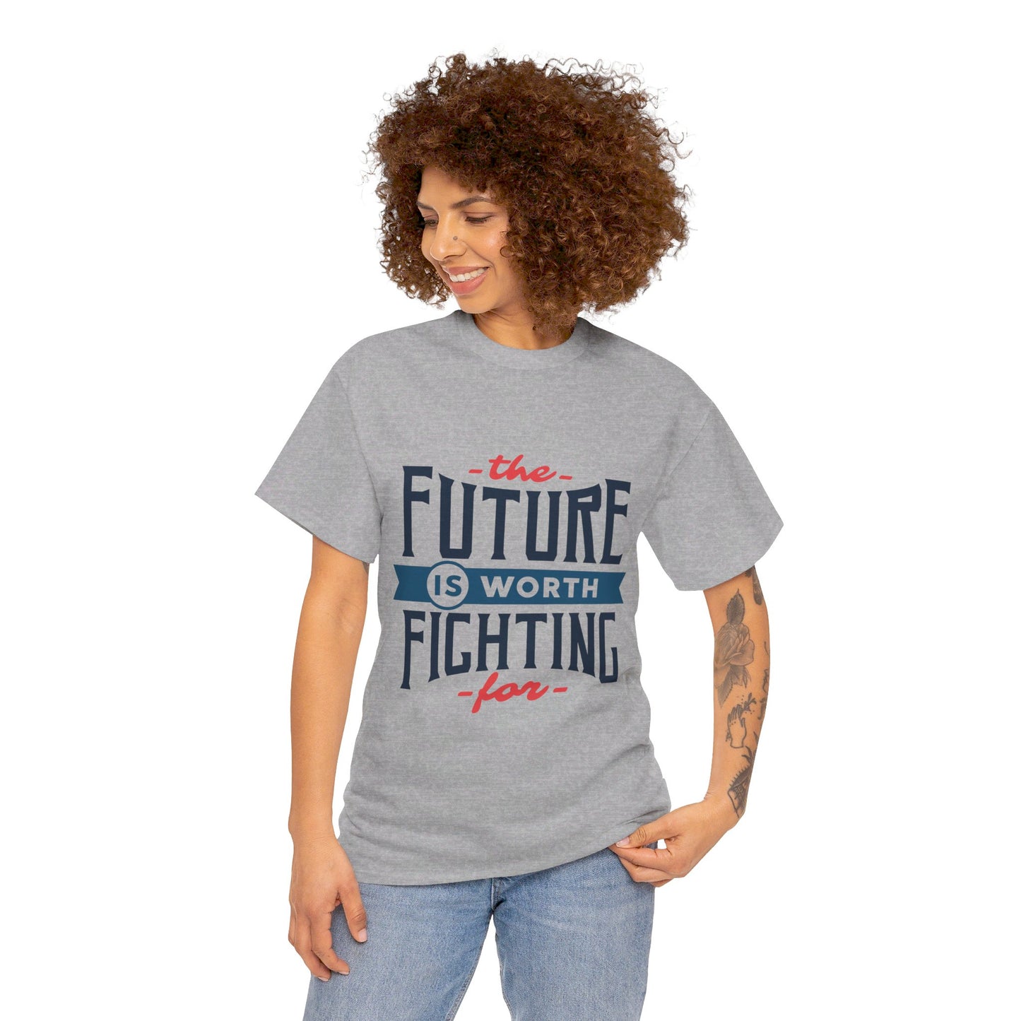 The Future is worth fighting for - T-Shirt