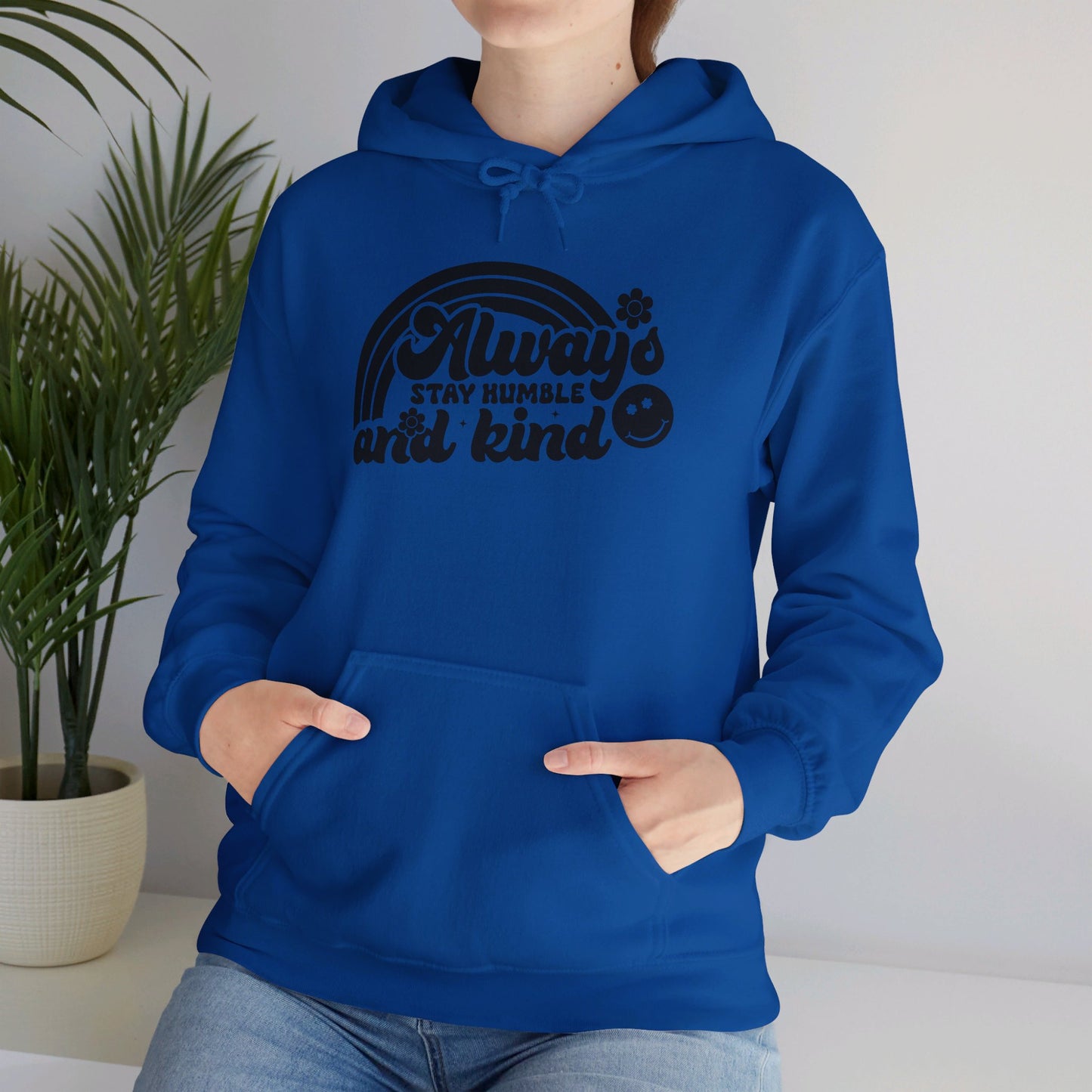 Always Stay Humble and Kind - Hooded Sweatshirt