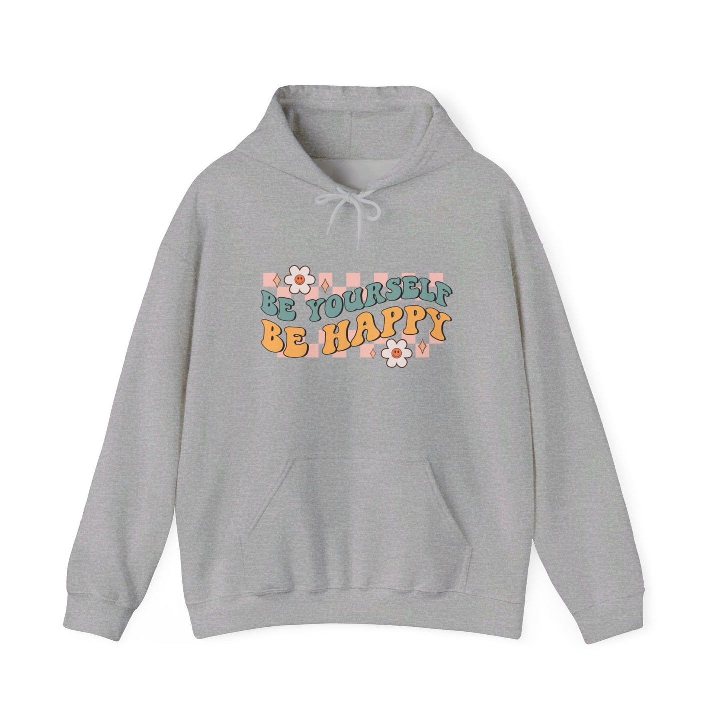 Be Yourself Be Happy - Hooded Sweatshirt