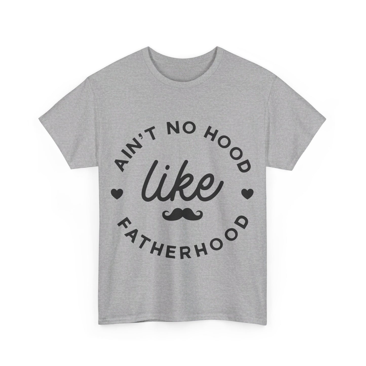 Ain't No Hood Like Fatherhood T-Shirt