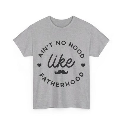 Ain't No Hood Like Fatherhood T-Shirt