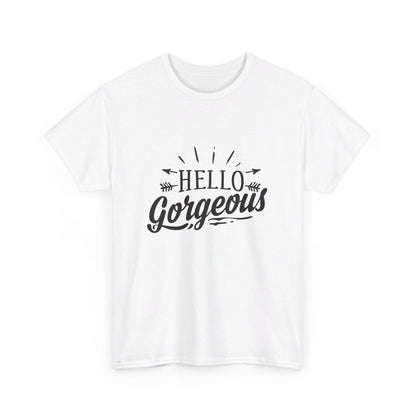 Hello Gorgeous T-Shirt