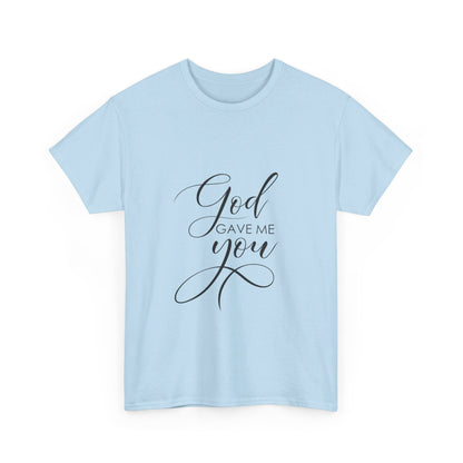 God Gave Me You T-Shirt