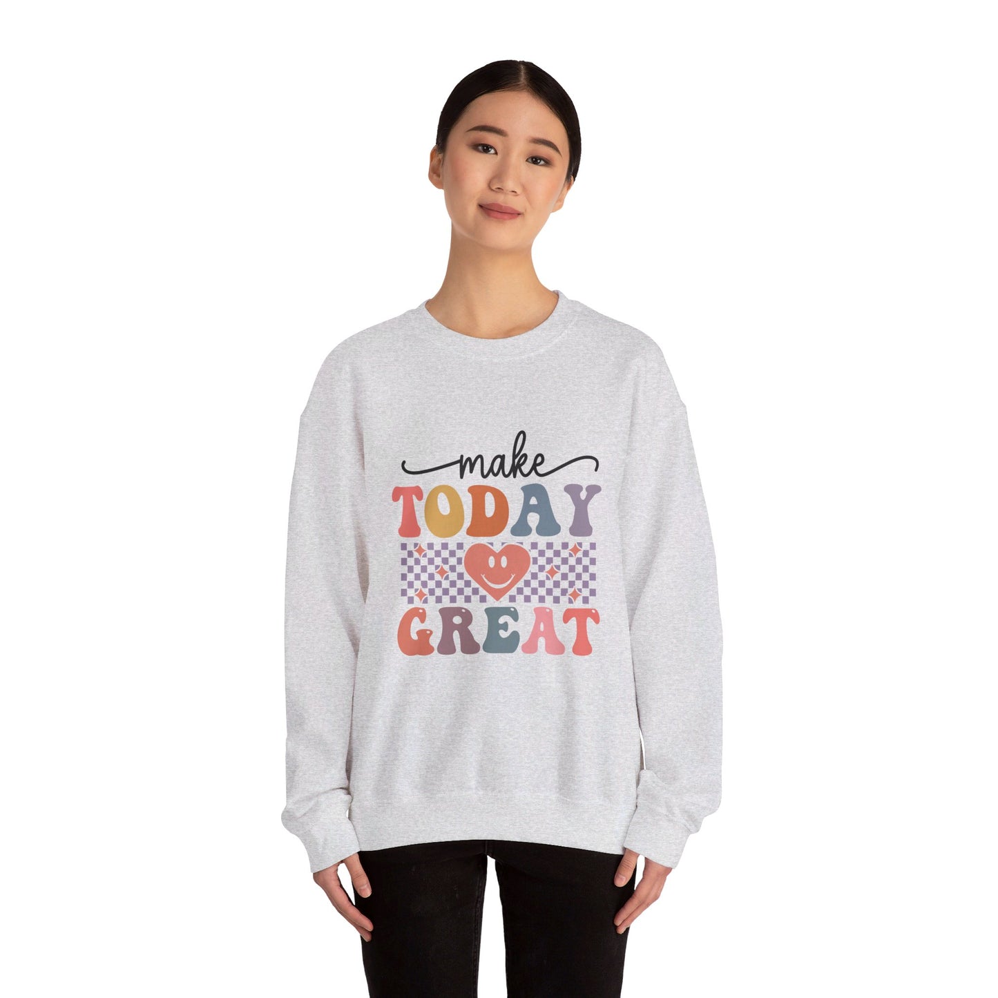 Make Today Great - Sweatshirt