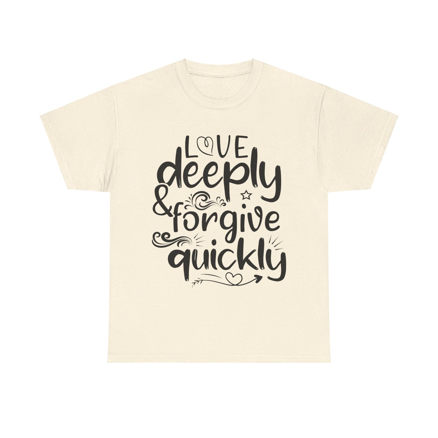 Love Deeply, Forgive Quickly T-Shirt