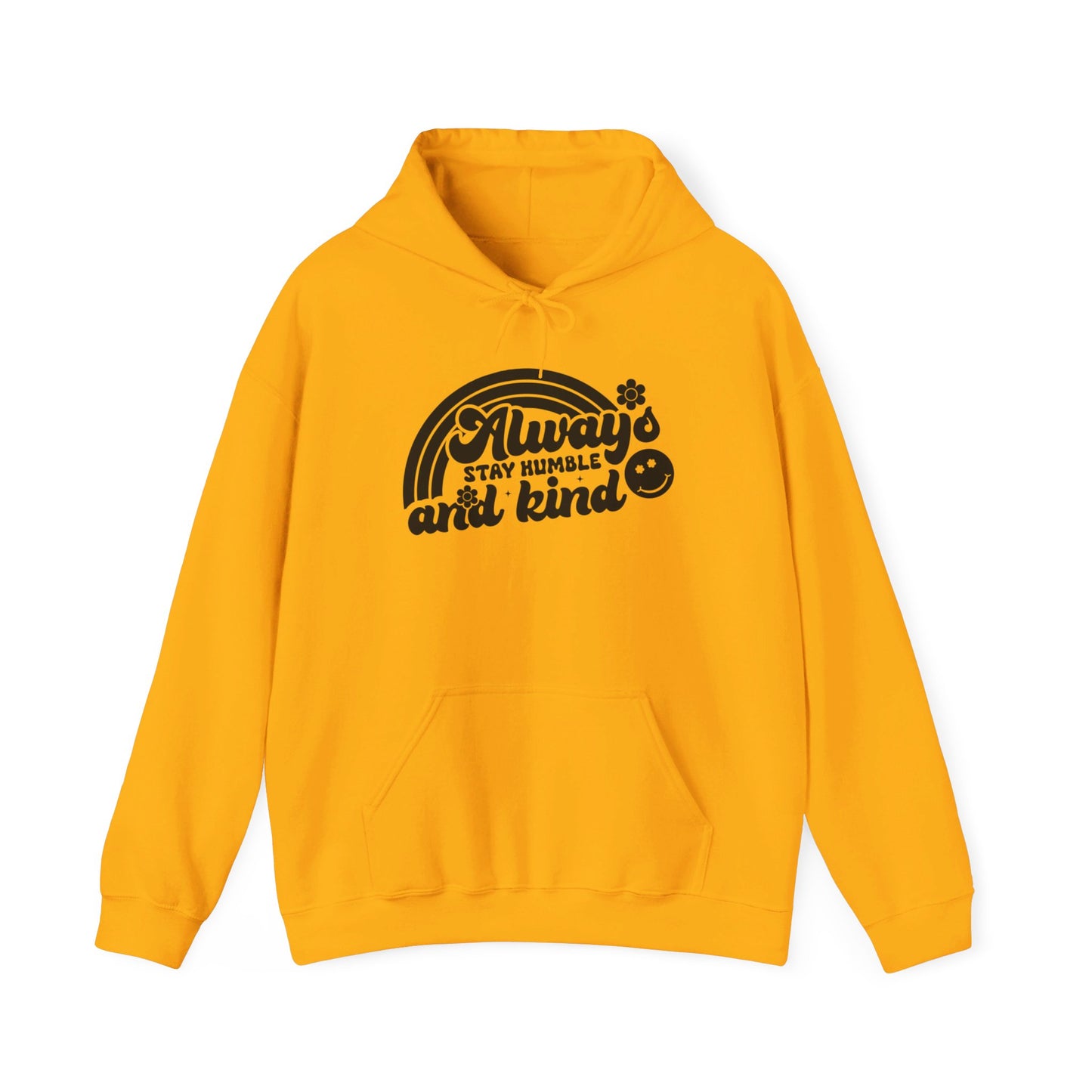 Always Stay Humble and Kind - Hooded Sweatshirt