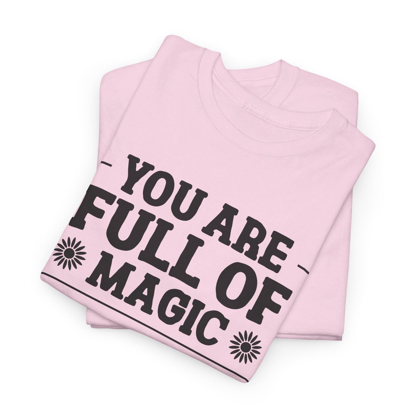 You Are Full Of Magic - T-Shirt