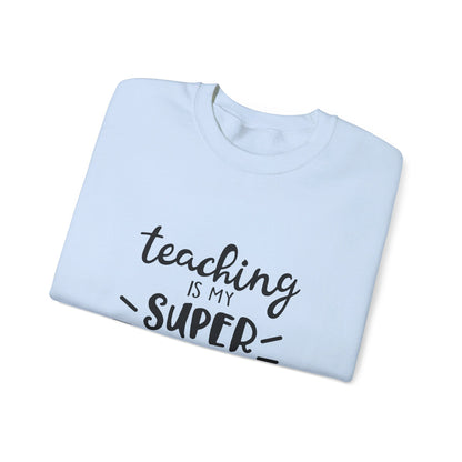 Teaching Is My Super Power - Sweatshirt