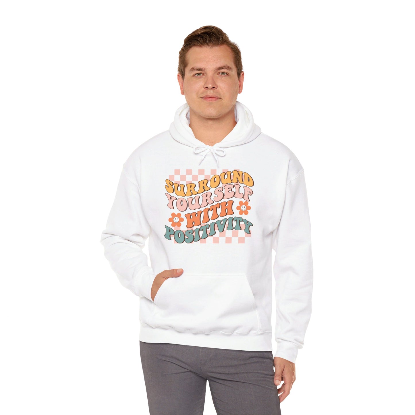 Surround Yourself With Positivity - Hooded Sweatshirt