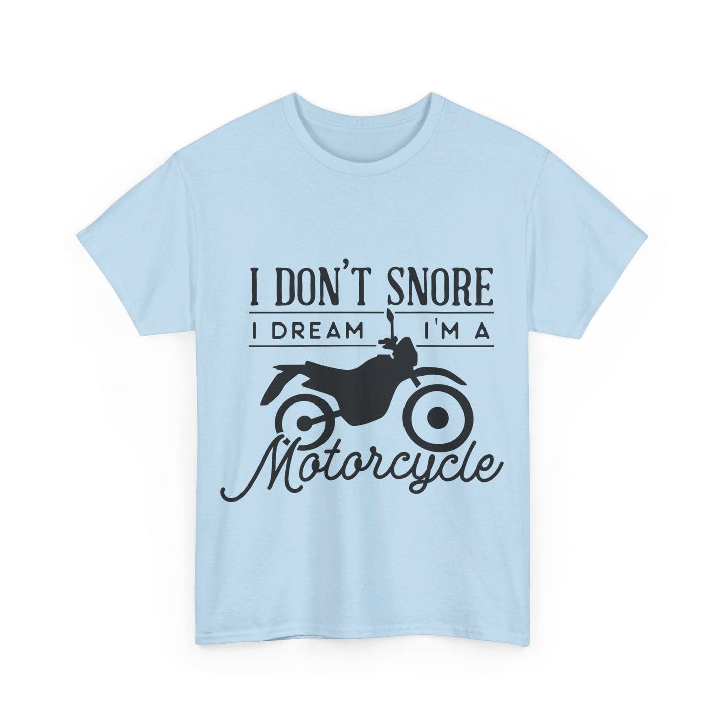 I Don’t Snore, I Dream T-Shirt