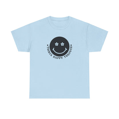 Things Happy Through - T-Shirt