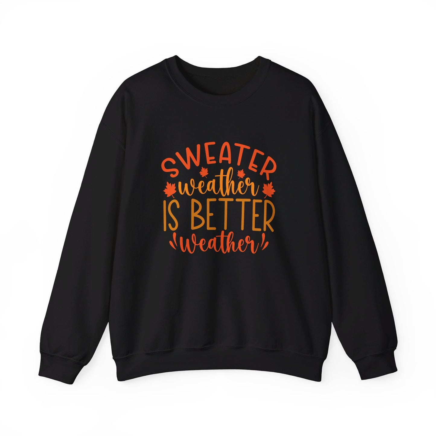 Sweater Weather Is Better Weather - Crewneck Sweatshirt