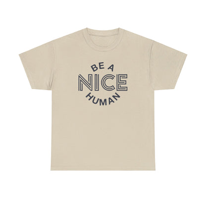 Be A Nice Human - T-Shirt