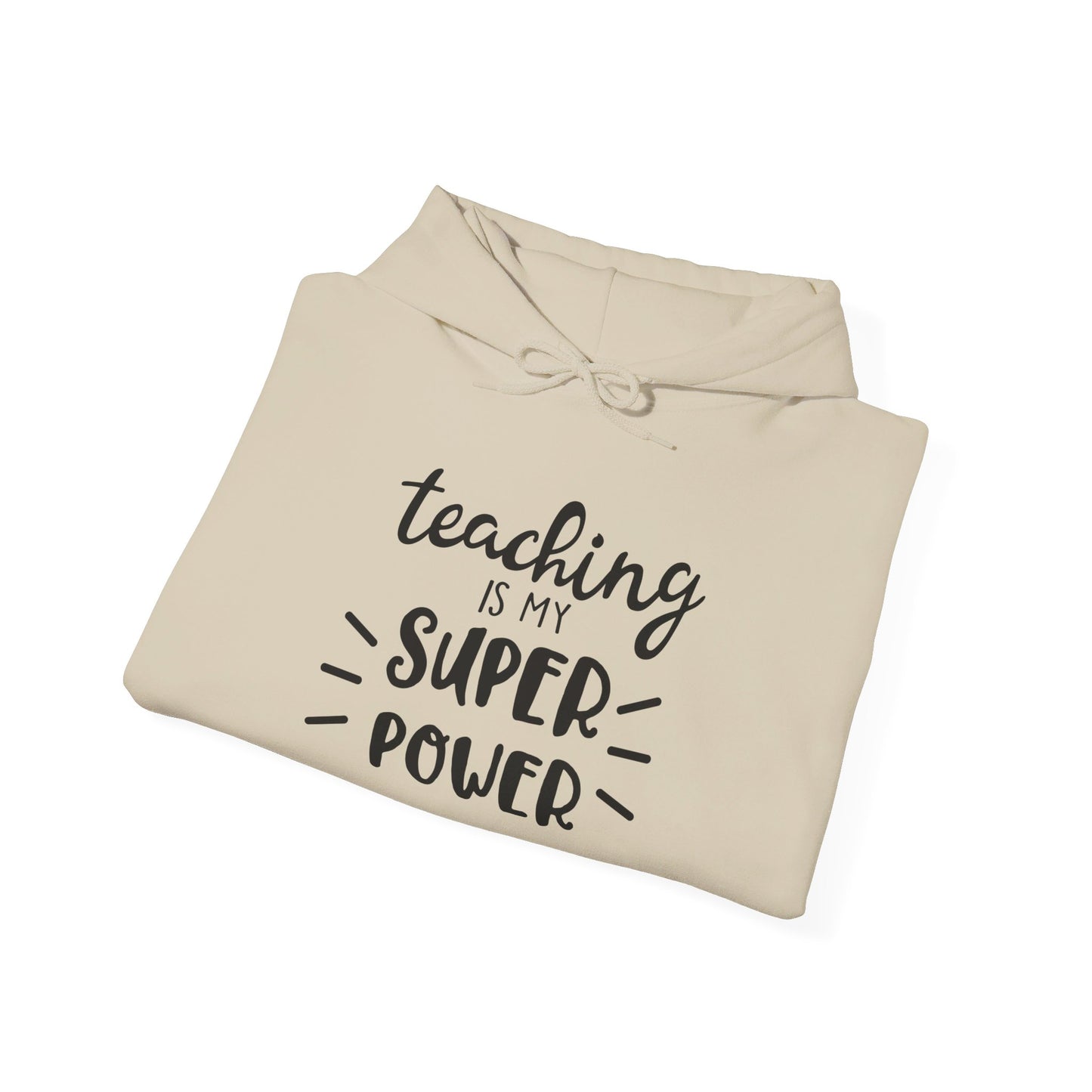 Teaching Is My Super Power - Hooded Sweatshirt