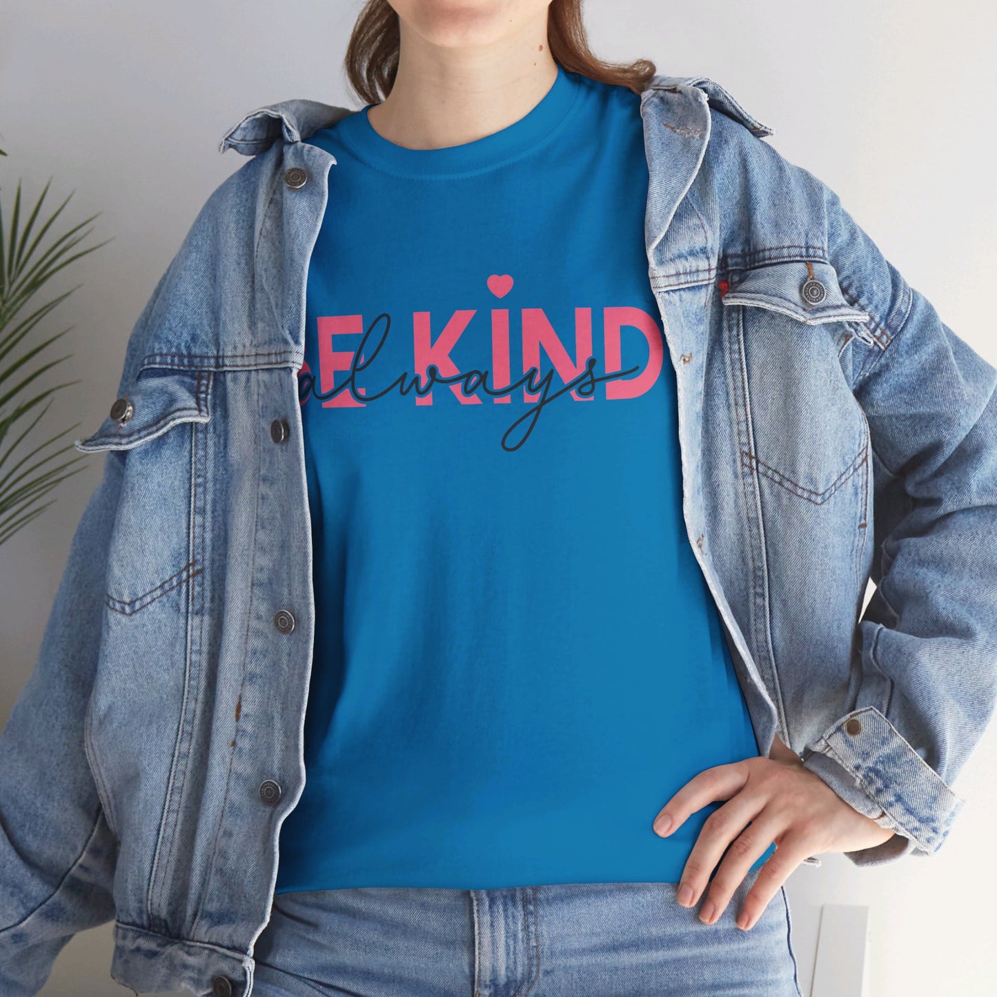 Be Kind Always - T-Shirt