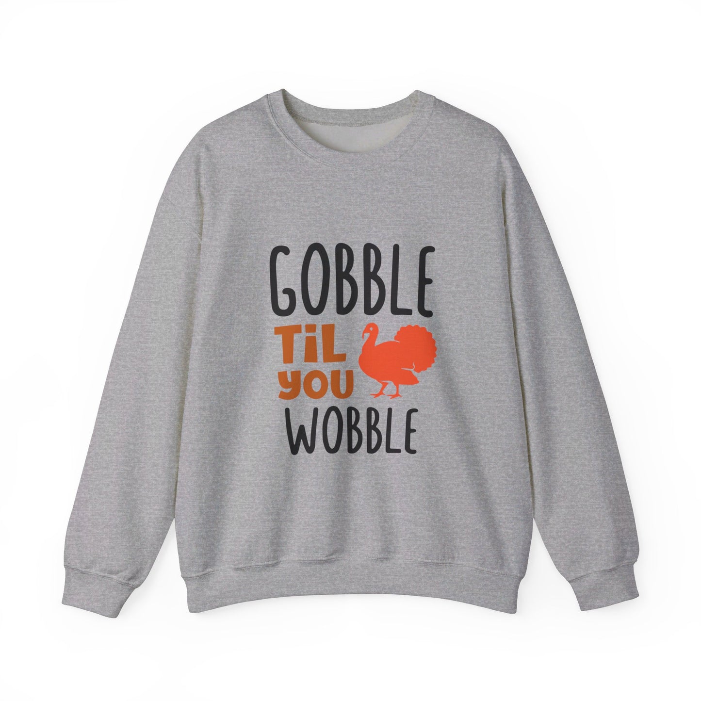 Gobble Til You Wobble - Crewneck Sweatshirt