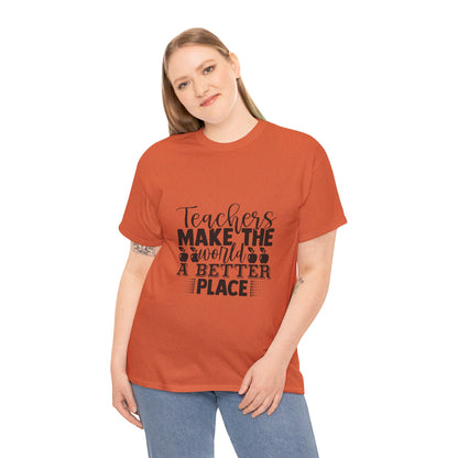 Teachers make the world a better place - T-Shirt