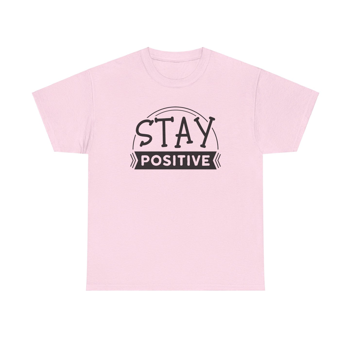 Stay Positive, Embrace Life - T-Shirt