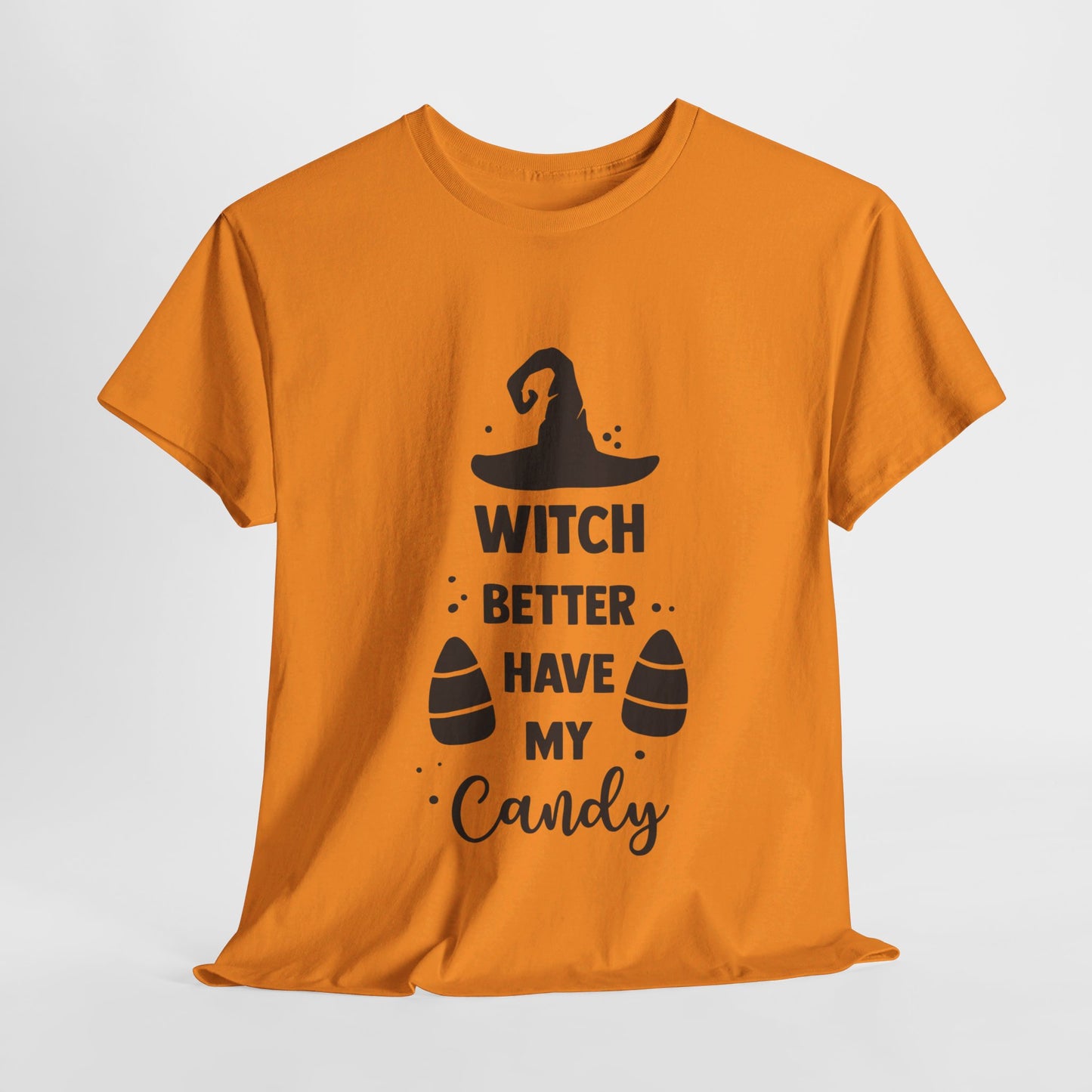 Witch better have my candy - T-Shirt