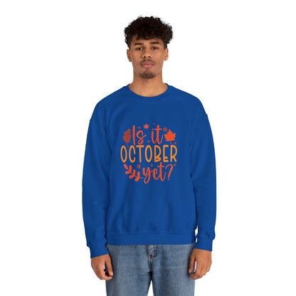 Is It October Yet - Sweatshirt