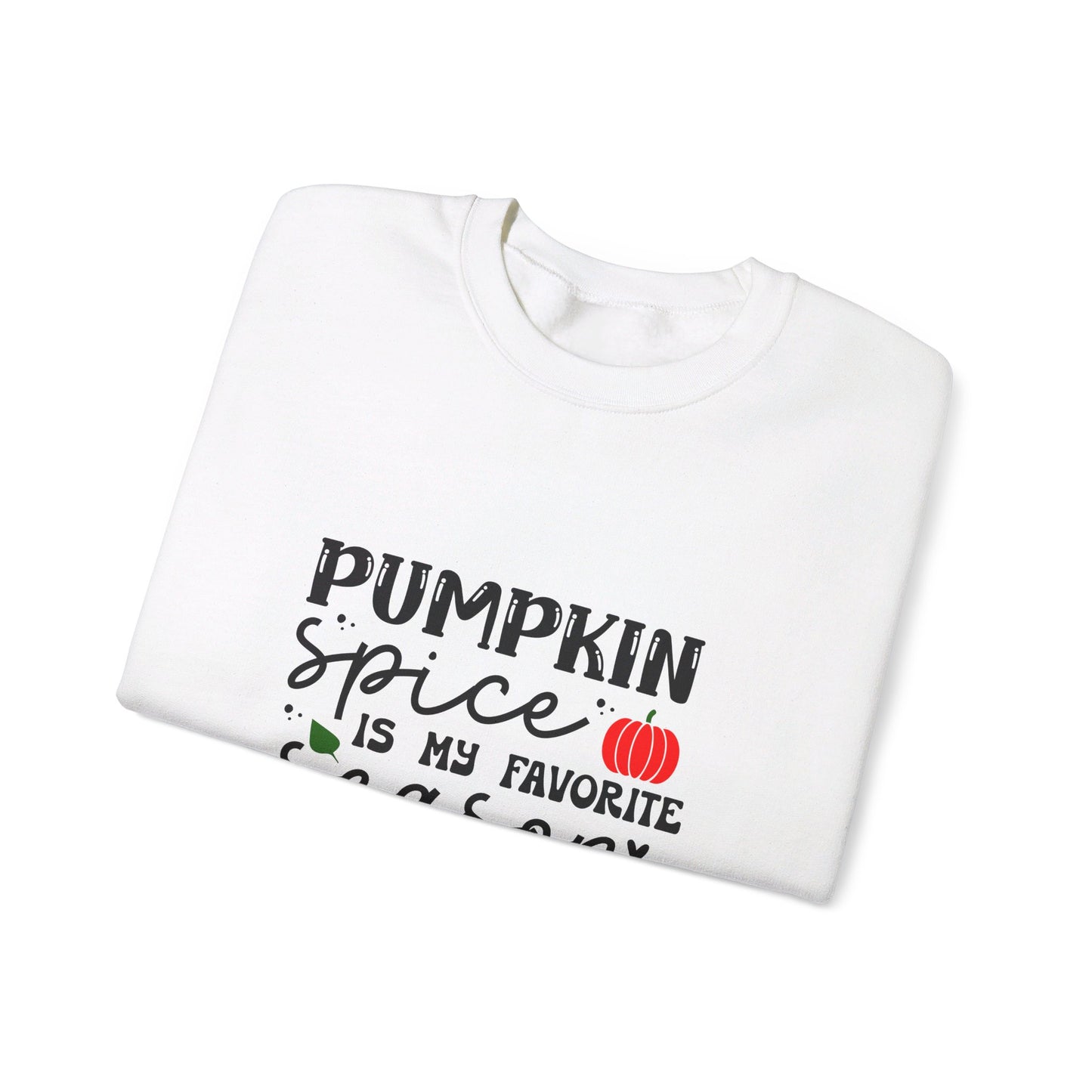 Pumpkin Spice Is My Favorite Season - Sweatshirt