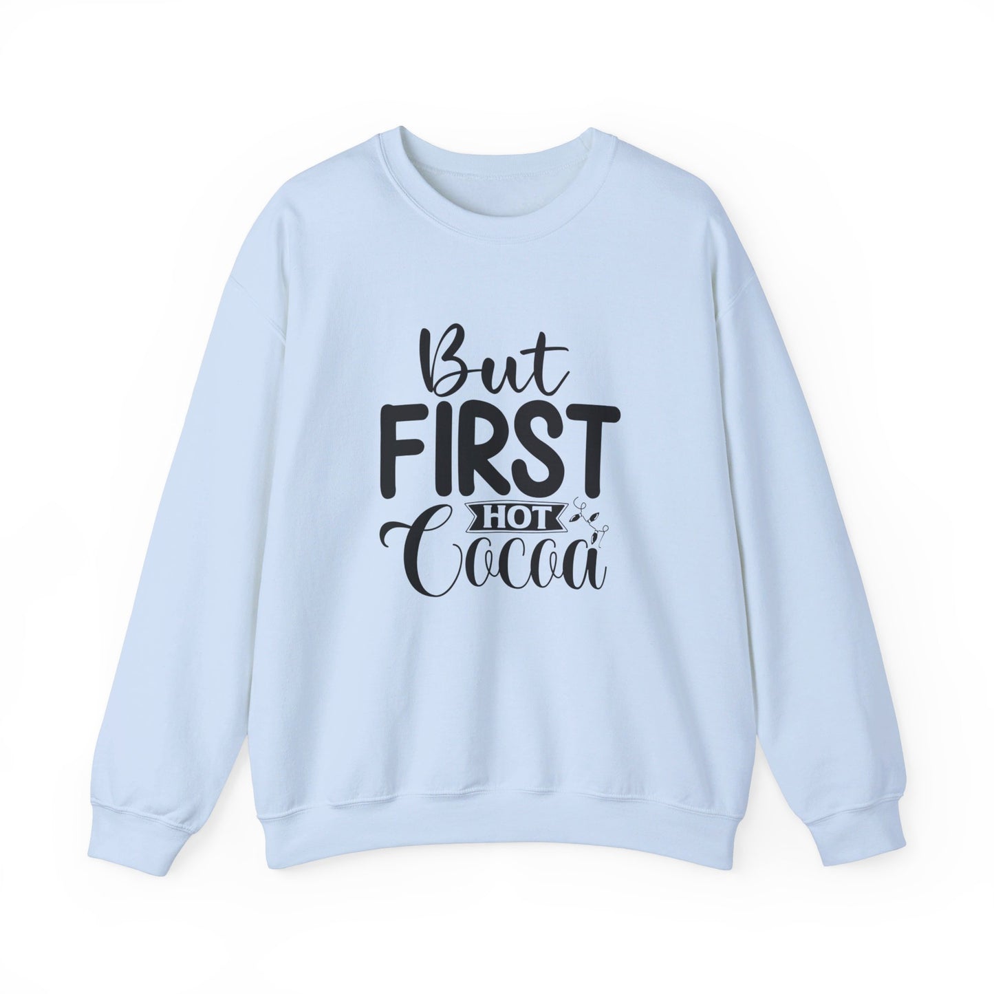 But First Hot Cocoa - Sweatshirt