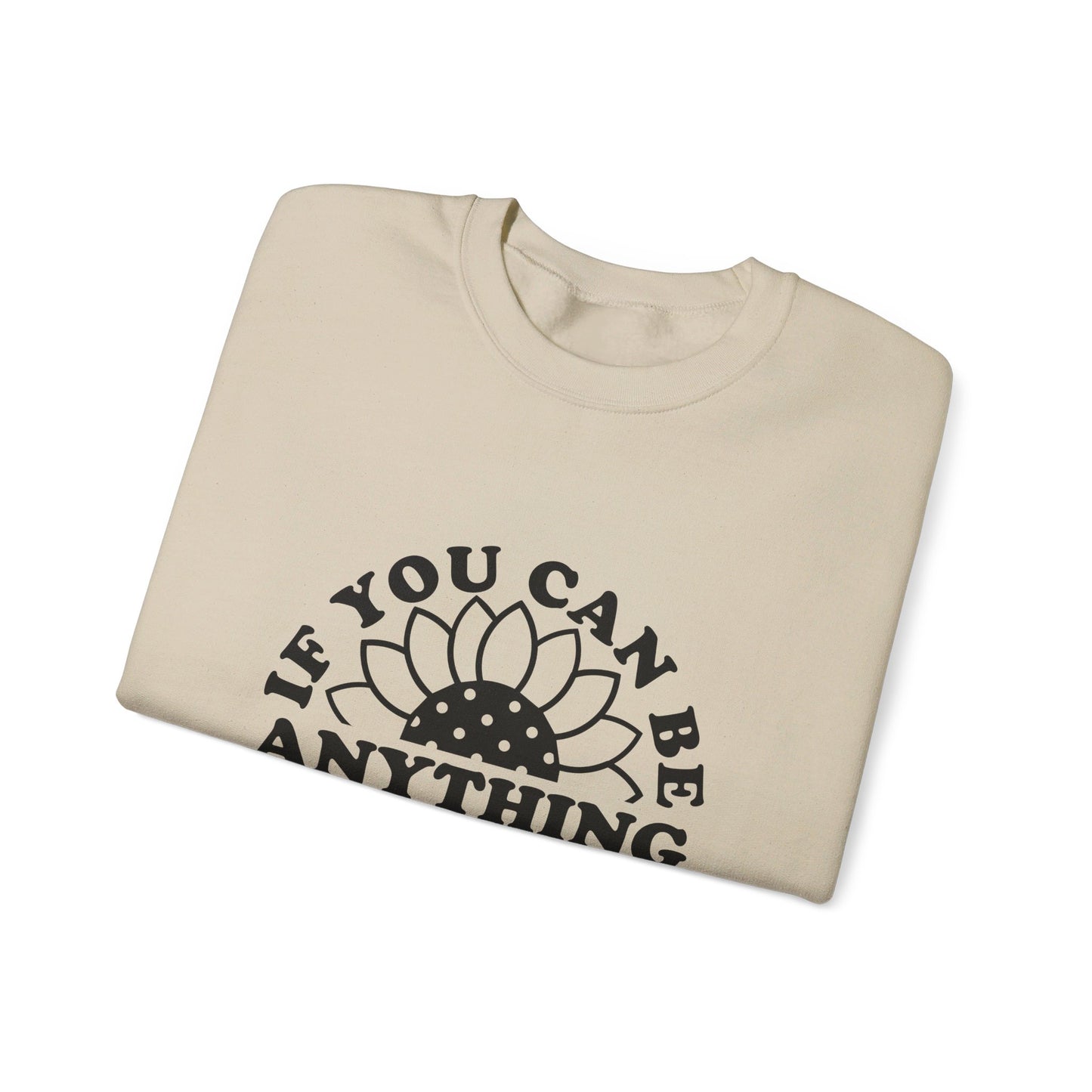 If You Can Be Anything Be Kind - Crewneck Sweatshirt