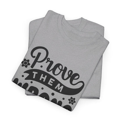 Prove Them Wrong - T-Shirt