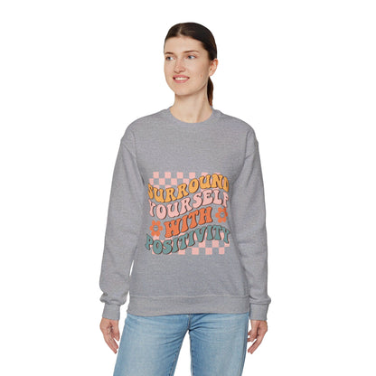 Surround Yourself With Positivity - Sweatshirt