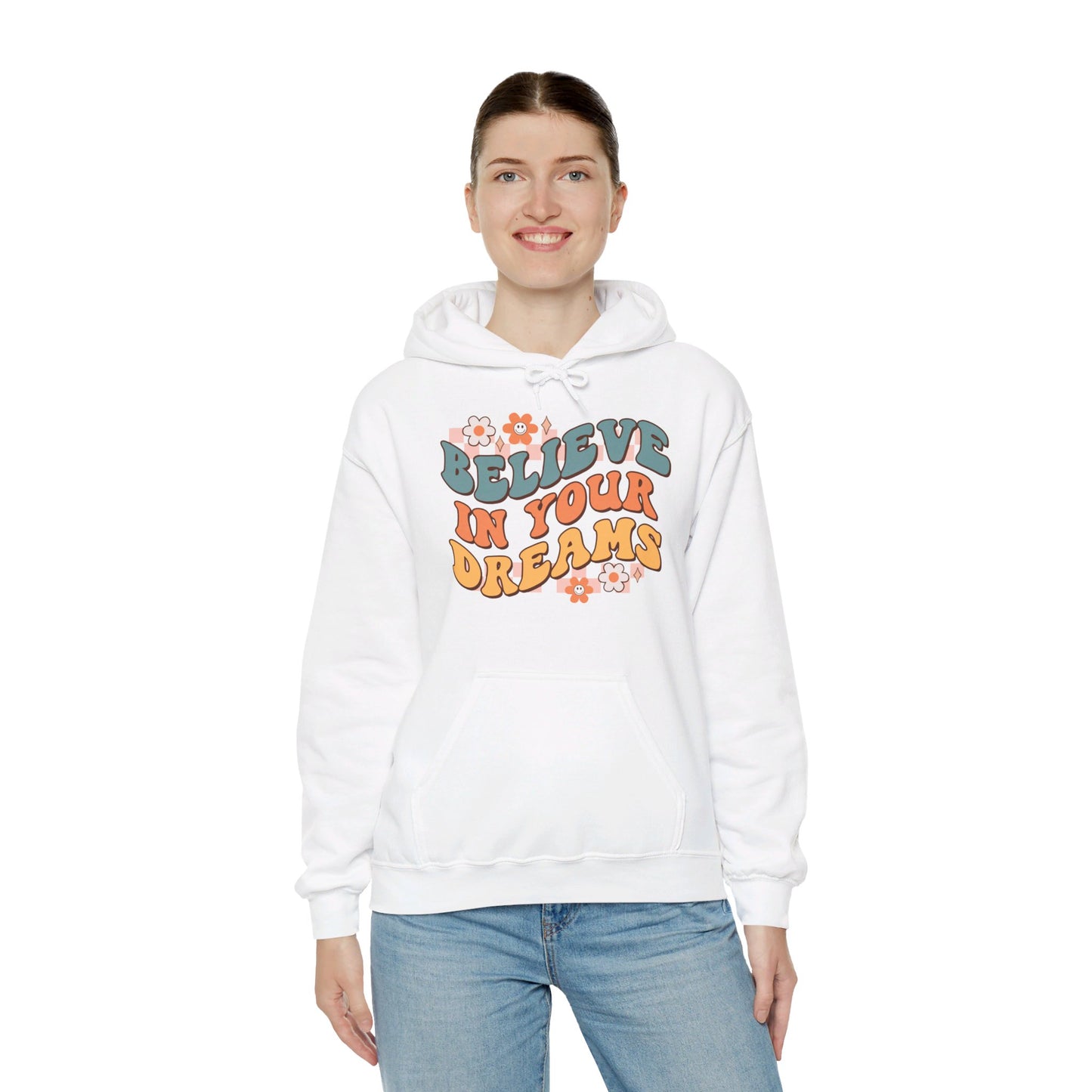 Believe In Your Dreams - Hooded Sweatshirt