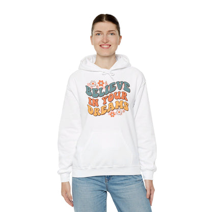 Believe In Your Dreams - Hooded Sweatshirt