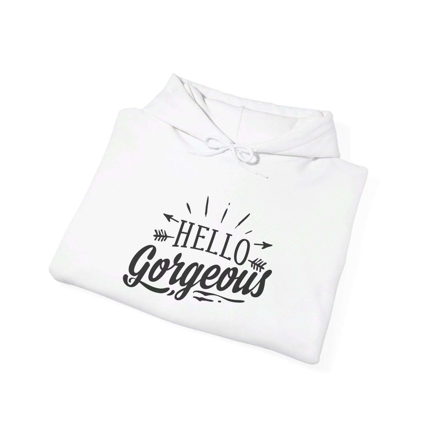 Hello Gorgeous - Hooded Sweatshirt