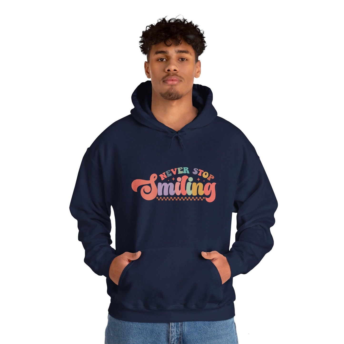 Never Stop Smiling - Hooded Sweatshirt