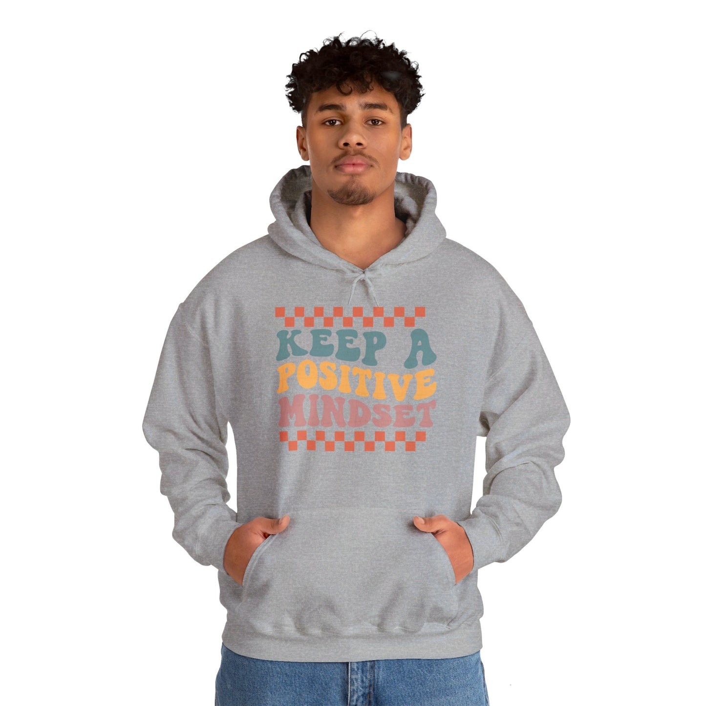 Keep a Positive Mindset - Hooded Sweatshirt