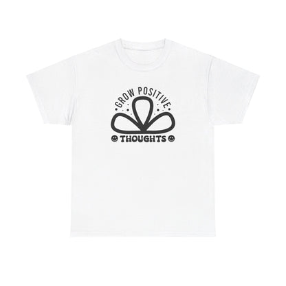 Grow Positive Thoughts - T-Shirt