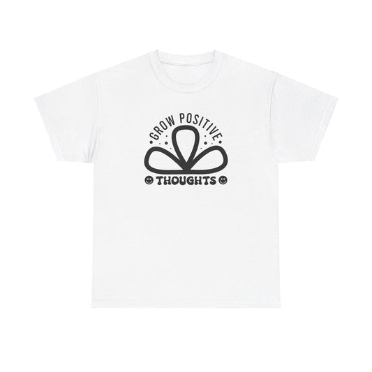 Grow Positive Thoughts - T-Shirt